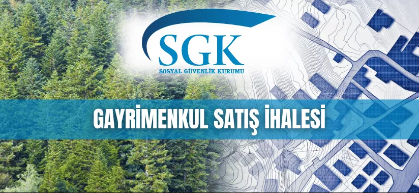 Sosyal Güvenlik Kurumu Başkanlığından Gayrimenkul Satış İlanı